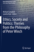 Michae Campbell, Michael Campbell, Reid, Reid, Lynette Reid - Ethics, Society and Politics: Themes from the Philosophy of Peter Winch