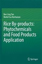 Mohd Esa Norhaizan, Bee Lin Tan, Bee Ling Tan - Rice By-products: Phytochemicals and Food Products Application