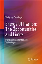 Wolfgang Osterhage - Energy Utilisation: The Opportunities and Limits