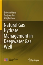 Yonghai Gao, Baojian Sun, Baojiang Sun, Zhiyua Wang, Zhiyuan Wang - Natural Gas Hydrate Management in Deepwater Gas Well