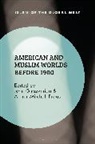 Arthur Mitchell Fraas, John Ghazvinian, Arthur Mitchell Fraas, John Ghazvinian - American and Muslim Worlds before 1900
