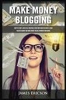 James Ericson - Make Money Blogging