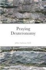Jeffrey Anderson - Praying Deuteronomy