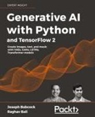 Joseph Babcock, Raghav Bali - Generative AI with Python and TensorFlow 2