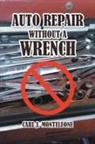 Carl J. Monteleone - Auto Repair without a Wrench