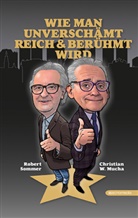 Christian W. Mucha, Robert Sommer - Wie man unverschämt reich & berühmt wird