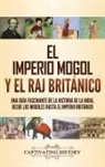 Captivating History - El imperio mogol y el Raj británico
