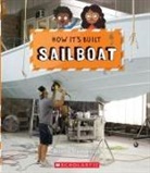 Rebecca J. Stanborough, Richard Watson - Sailboat (How It's Built)