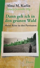 Alma M Karlin, Alma M. Karlin, Jernej Jezernik, Jerneja Jezernik - Dann geh ich in den grünen Wald