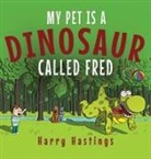 Harry Hastings - My Pet is a Dinosaur Called Fred
