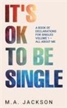 M A Jackson - It's Ok To Be Single