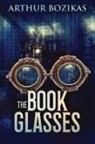 Arthur Bozikas - The Book Glasses