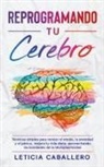 Leticia Caballero - Reprogramando tu cerebro