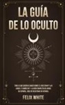Felix White - La Guía de lo Oculto