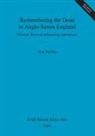 Zoe Devlin - Remembering the Dead in Anglo-Saxon England