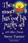Steve Turner - The Moon Has Got His Pants on and Other Poems