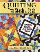 Linda J Hahn, Linda J. Hahn, Deborah G Stanley, Deborah G. Stanley - Quilting with Stash or Cash