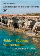 Hartmut Knappe - Wanderungen in die Erdgeschichte - 39: Höhlen, Südsee, Marmorstein - unterwegs im Harz