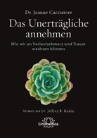 Joanne Cacciatore, Joanne (Dr.) Cacciatore - Das Unerträgliche annehmen