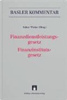 Rashid Bahar, Harald Bärtschi, Michael Baschung, Sarah Bechaalany, François Bianchi, François M. Bianchi... - Finanzdienstleistungsgesetz/Finanzinstitutsgesetz