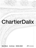Frédéric Chartier, ChartierDalix, Pascale Dalix, So Deramond, Loïc Altaber, Aleja Castellanos... - ChartierDalix. Built Work, Archives