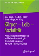 Aida Bosch, Joachi Fischer, Joachim Fischer, Robert Gugutzer - Körper - Leib - Sozialität