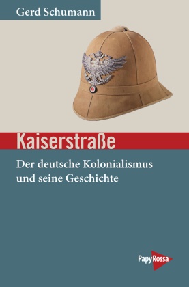 Gerd Schumann - Kaiserstraße - Der deutsche Kolonialismus und seine Geschichte