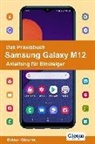 Rainer Gievers - Das Praxisbuch Samsung Galaxy M12 - Anleitung für Einsteiger