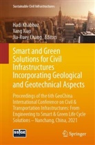 Jia-Ruey Chang, Hadi Khabbaz, Yan Xiao, Yang Xiao, Xiao Yang - Smart and Green Solutions for Civil Infrastructures Incorporating Geological and Geotechnical Aspects