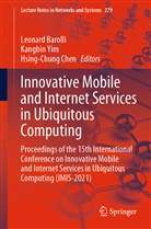 Leonard Barolli, Hsing-Chung Chen, Kangbi Yim, Kangbin Yim - Innovative Mobile and Internet Services in Ubiquitous Computing