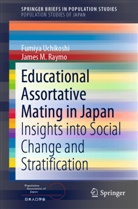 James M Raymo, James M. Raymo, Fumiy Uchikoshi, Fumiya Uchikoshi - Educational Assortative Mating in Japan