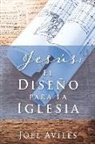 Joel Aviles - Jesús: El Diseño para la Iglesia