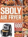 Wrenay Fiane - Sboly Air Fryer Cookbook for Beginners