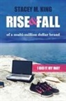 Stacey M. King - Rise and Fall of a Multi-million Dollar Brand