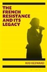 Rod Kedward - The French Resistance and its Legacy