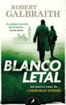 Robert Galbraith - Blanco Letal / Lethal White