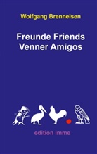 Wolfgang Brenneisen - Freunde Friends Venner Amigos