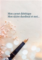 Cédric Menard - Mon carnet diététique : mon ulcère duodénal et moi...