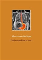 Cédric Menard - Mon carnet diététique : l'ulcère duodénal et moi...
