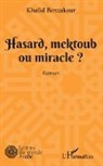 Khalid Benzakour - Hasard, mektoub, ou miracle?