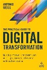 Antonio Weiss - The Practical Guide to Digital Transformation