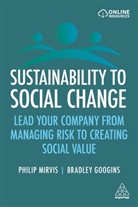 Bradley Googins, Bradley K. Googins, Philip Mirvis, Philip Googins Mirvis, Philip H. Mirvis - Sustainability to Social Change