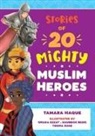 Tamara Haque - Stories of 20 Mighty Muslim Heroes