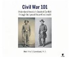 Peter S. Carmichael, Peter S. Carmichael - Civil War 101: Understand America's Greatest Conflict Through the Eyes of Those Who Lived It (Audio book)