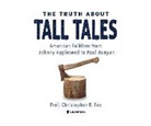 Christopher Fee, Christopher Fee - The Truth about Tall Tales: American Folklore from Johnny Appleseed to Paul Bunyan (Audio book)