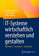 Reinhar Schütte, Reinhard Schütte, Sara Seufert, Sarah Seufert, Tobias Wulfert - IT-Systeme wirtschaftlich verstehen und gestalten