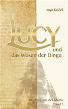 Anya Kaldek, Ayna Verlag, Ayn Verlag, Ayna Verlag - Lucy und das Wesen der Dinge