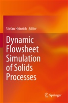 Stefa Heinrich, Stefan Heinrich - Dynamic Flowsheet Simulation of Solids Processes