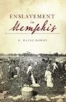 G Wayne Dowdy, G. Wayne Dowdy - Enslavement in Memphis