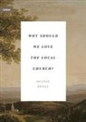 Dustin Benge - Why Should We Love the Local Church?